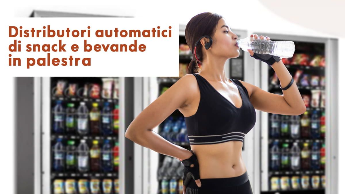la guida per i Distributori automatici di snack e bevande in palestra
