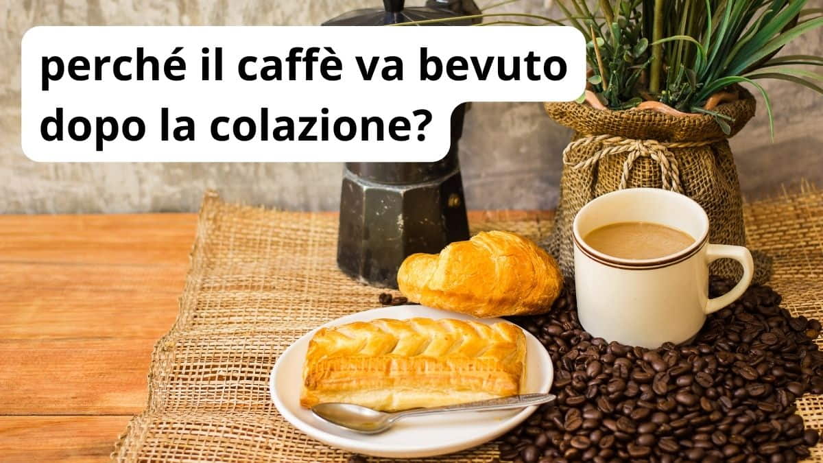 Scopri perché il caffè va bevuto dopo la colazione!